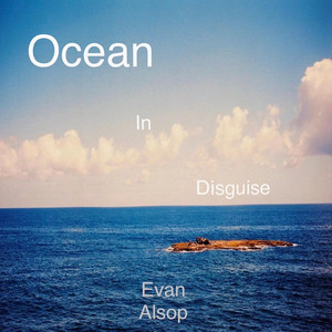 Ocean In Disguise by Evan Alsop