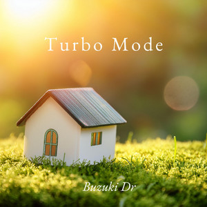 Turbo Mode by Buzuki Dr