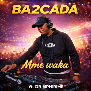 BA2CADA - Mme Waka (feat. Dr Mphirime)
