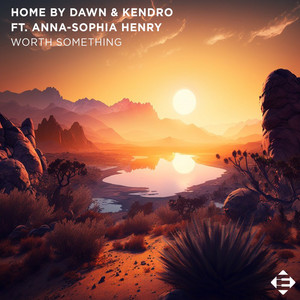 Worth Something by Home By Dawn, KENDRO, Anna-Sophia Henry