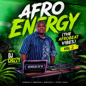 AFRO ENERGY ( The Afrobeat Vibes ) Vol2 by Dj Chizzy