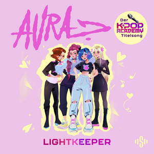Lightkeeper (K-Pop Academy Titelsong) by K-Pop Academy, AURA K-Pop Academy