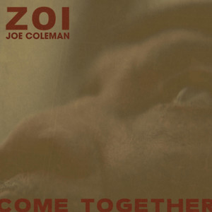 Come Together by ZOI, Joe Coleman