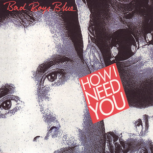 Bad Boys Blue - How I Need You (Long Distance Mix)