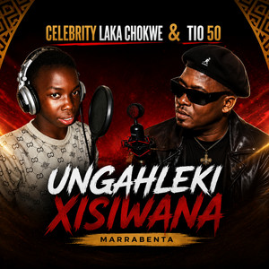 Ungahleki Xisiwana by celebrity laka chokwe, TIO 50