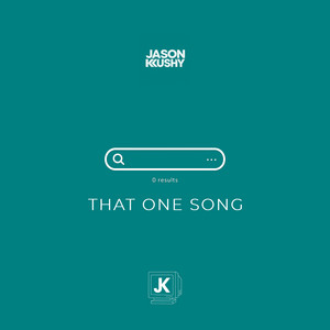 THAT ONE SONG by Jason Kushy