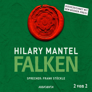 Falken, Teil 2 von 2 [Thomas Cromwell, Band 2 (Ungekürzt)]