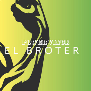 EL BROTER by POWER VINCE