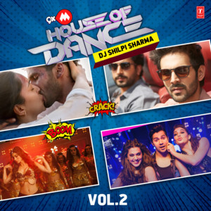 Sachet Tandon, Badshah, Kamaal Khan, Mamta Sharma, Guru Randhawa, Neeti Mohan, Bappi Lahiri, Anuradha Paudwal, Dev Negi, Neha Kakkar, Dj Shilpi Sharma, Sachet-Parampara, Sajid-Wajid, Rajat Nagpal, Tanishk Bagchi, Sandeep Shirodkar & Anu Malik - 9Xm House of Dance-Dj Shilpi Sharma-Vol.2