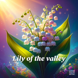 Lily of the valley by Good Feeling Music