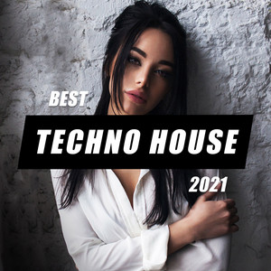 Best Techno House 2021 - Album by Techno House | Spotify