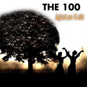 The 100 - Ağlatan Kafe