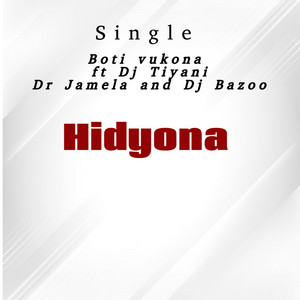 Hidyona by Boti vukona wati remix, Dj Tiyani, Dj Jamela, Dj Bazoo