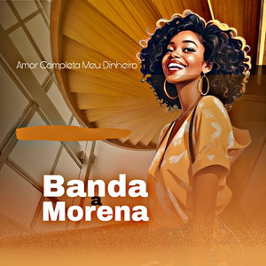 Banda A Morena - Amor Completa Meu Dinheiro
