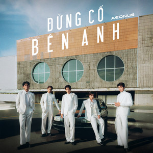 AEONUS - Đừng Cố Bên Anh
