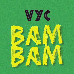 VYC - Bam Bam
