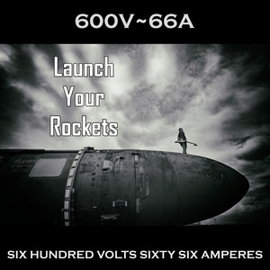 600V~66A — Launch Your Rockets