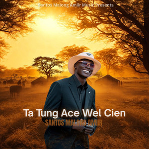 Santos Malong Amiir - Tä Tung Acë Wël Ciën