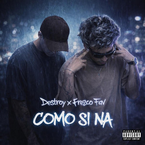 Como Si Na by DE$TROY, Frezco Fav