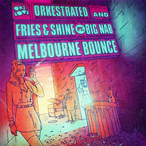Melbourne Bounce - Radio Edit by Fries & Shine, Orkestrated, Big Nab