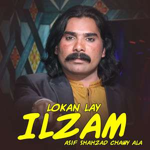 Asif Shahzad Chawy Ala - Lokan Lay Ilzam