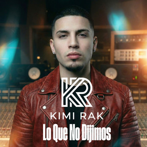 Lo Que No Dijimos by Kimi Rak