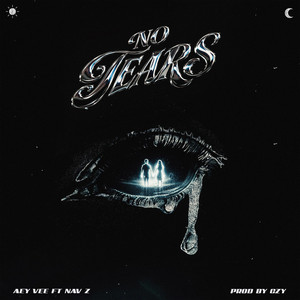NO TEARS by Aey Vee, NAVZ, Chahat