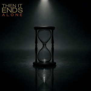 Alone by Then It Ends