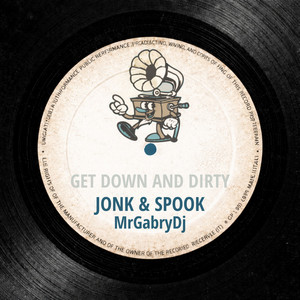Get Down And Dirty - Radio Edit by Jonk & Spook, MrGabryDj