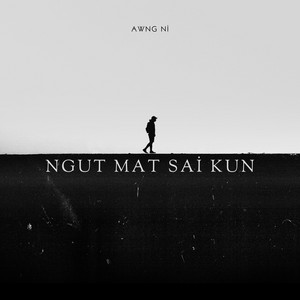 Awng Ni - Ngut Mat Sai Kun