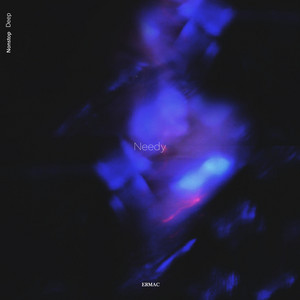 Needy by ERMAC