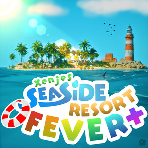 XenjeS — SEASiDE RESORT FEVER+