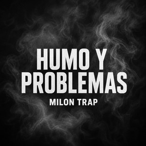 Humo y Problemas by Milon Trap