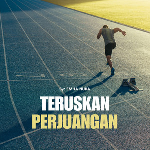 Teruskan Perjuangan by EMHA NURA