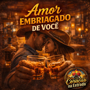 Amor Embriagado de Você by Coração na Estrada