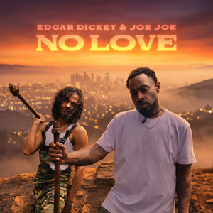 No Love by Edgar Dickey, Joe Joe