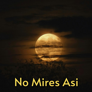 No Mires Asi by mumutatet