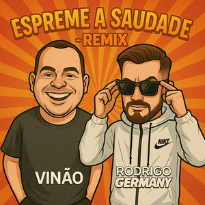 Espreme a Saudade - Remix by Cantor Vinão, DJ RODRIGO GERMANY