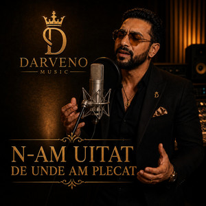 N-am Uitat De Unde Am Plecat by Darveno Music