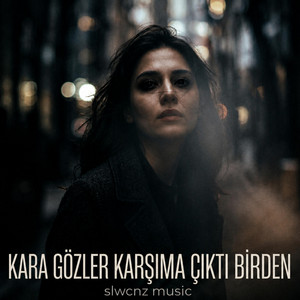 Kara gözler karşıma çıktı birden by Slwcnz music