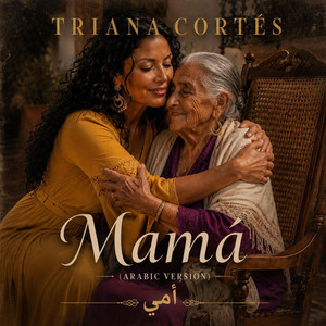 Mamá أمي - Arabic Version by Triana Cortés