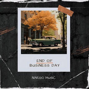Nargo Music - End of Business Day