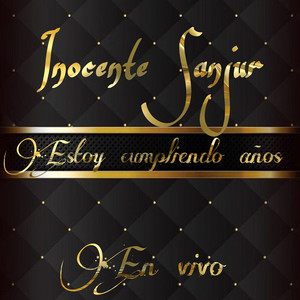 Inocente Sanjur - Estoy Cumpliendo Años En Vivo (En vivo)