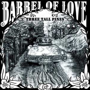 Barrel of Love by Three Tall Pines