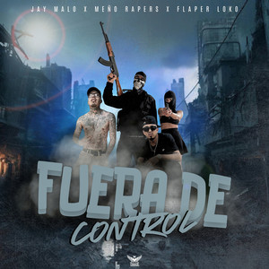 Fuera De Control (feat. Meño Rapers & Flaper Loko)