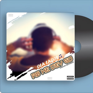 As He Dey Go by Ola Lagos