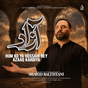 Hum Ko Ya Hussain Ney Azaad Kardiya by Shahid Baltistani
