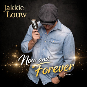 Now and Forever by Jakkie Louw