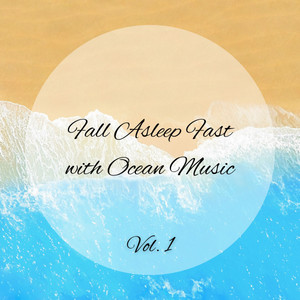 Fall Asleep Fast with Ocean Music Vol. 1 album