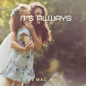 It’s Always by Dj Mac Big